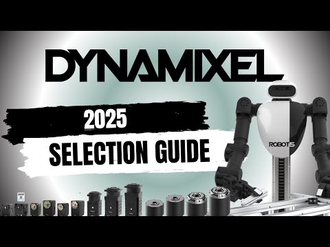 DYNAMIXEL SELECTION Guide 2025