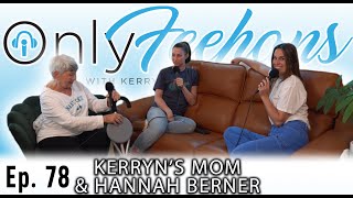 OnlyFeehans Ep. 78 - Kerryn's Mom & Hannah Berner
