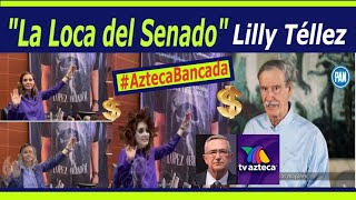 'La L0CA Del Senado' La Llaman a #LillyTellez #AztecaBancada Gana Más $$$ en #TvAzteca