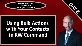 KW Command 66 Day Challenge 8.0 - Day 8 - Using Bulk Actions with Your Contacts in KW Command screenshot 3