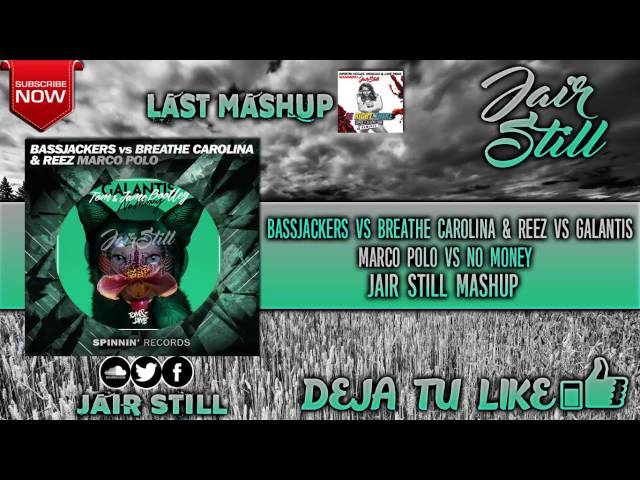 Bassjackers vs Breathe Carolina & Reez vs Galantis - Marco Polo vs No Money (Jair Still Mashup)
