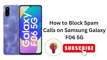 How to Block Spam Calls on Samsung Galaxy F06 / F06 5G