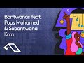 Bantwanas feat. Pops Mohamed &amp; Sobantwana - Kora