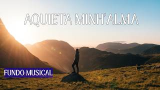 FUNDO MUSICAL AQUIETA MINH'ALMA   PARA ORAÇÃO, MINISTRAÇÃO, REFLEXÃO   PIANO + PAD