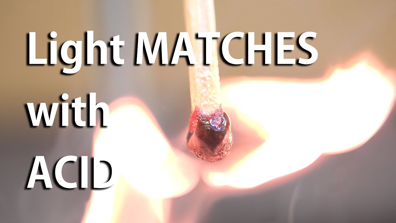 Light Matches with Acid YouTube