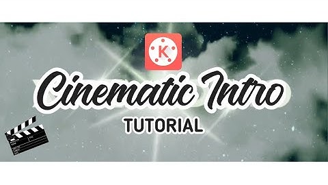 Cinematic Intro Tutorial |  KineMaster