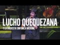 VUELVE! LUCHO QUEQUEZANA y la Orq. Sinfónica Nacional. 5 y 6 Nov.