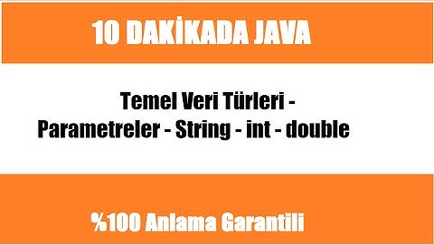 10 dakikada JAVA Ders 2 - Temel Veri Türleri - Parametreler - String - int - double