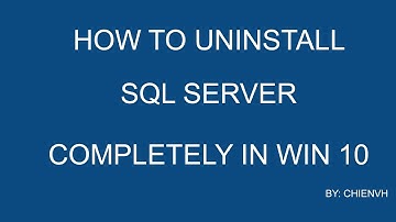 How to uninstall SQL Server completely on Windows 10?