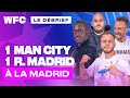  debrief man city  real madrid 11  ligue des champions