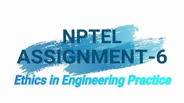 ETHICS IN ENGINEERING NPTEL ASSIGNMENT-6