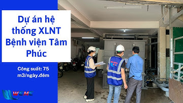Dự án Bệnh viện đa khoa Tâm Phúc | Hệ thống xử lý nước thải bệnh viện | Môi Trường WeMe