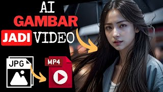 AI IMAGE TO VIDEO AI MERUBAH GAMBAR JADI VIDEO WEBSITE MEMBUAT GAMBAR DARI VIDEO ATAU TEKS