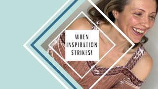 What to do when Inspiration Strikes