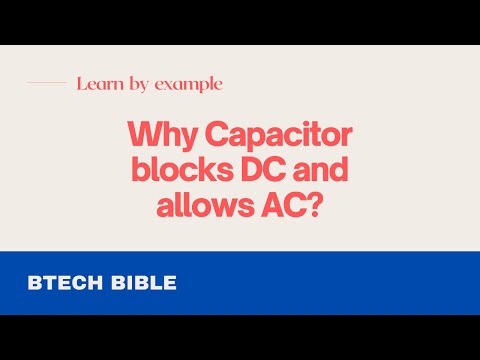 Why capacitor blocks DC and allows AC | Capacitor Rectance Formula | Engineering Q&A | Btech Bible