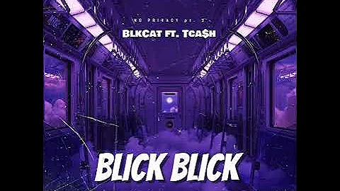 BlkCat ft. Tca$h Blick Blick Remix