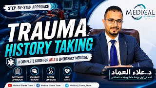 Trauma History Taking | Step-by-Step Approach | ATLS & Emergency Medicine | Dr. Alaa Al-Emad