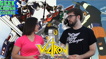 Voltron - The Defenders of the Universe - Geek Crash Course