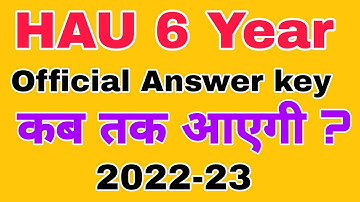 HAU Bsc agriculture official Answer key 2022-23| HAU 6 year answer key 2022| कब आएगी answer key 2022