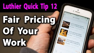 Luthier Quick Tip 13 Fair Pricing Of Your Work