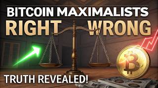 What Bitcoin Maximalists Get Right (And Wrong)”