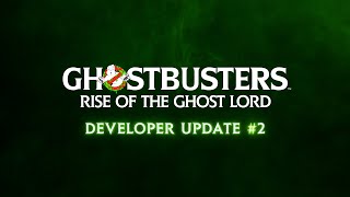 Ghostbusters: Rise of the Ghost Lord | Developer Update #2