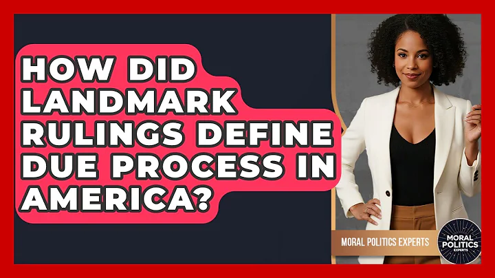 How Did Landmark Rulings Define Due Process In America? - Moral Politics Experts