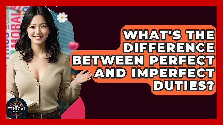 What's The Difference Between Perfect And Imperfect Duties? - The Ethical Compass