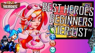 BEST FIRST E5 HEROES - 'TIER LIST' Idle Heroes Beginners Guide #3 [First Enable 5] BEST HEROES