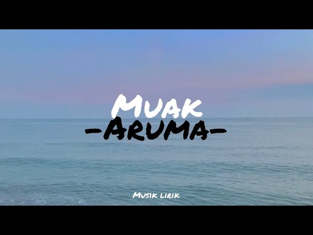 Muak - Aruma Lirik by Musik Lirik class=