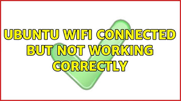 Unix & Linux: Ubuntu wifi connected but not working correctly