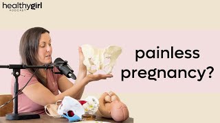 Is it possible to have a painless pregnancy | HealthyGirl Podcast Ep 23