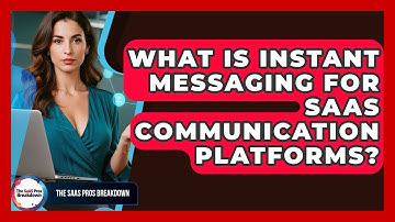 What Is Instant Messaging For SaaS Communication Platforms? - The SaaS Pros Breakdown