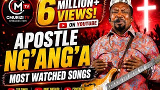 APOSTLE NG’ANG’A MOST VIEWED SONGS | 6 MILLION  VIEWS