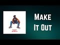 Brent Faiyaz - Make It Out (Lyrics)