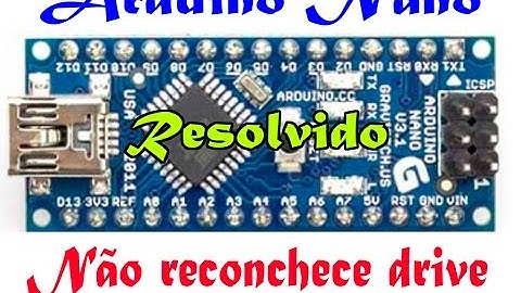 Arduino Nano - Como instalar drives para funcionamento e gravar Hex