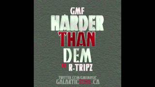 GMF ft. R-Tripz - Harder Than Dem (Prod:GMF)