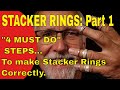 STACKER RINGS PART 1: "4 Must Do" Steps to make Stackers Correctly