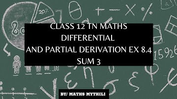 TN CLASS 12 MATHS DIFFERENTIAL AND PARTIAL DERIVATIVES EX 8.4 SUM 3