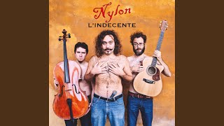 Video thumbnail of "Nylon - L'indecente"