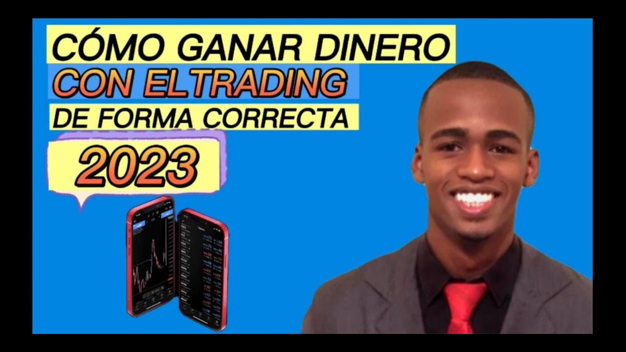 COMO GANAR DINERO CON EL TRADING de FORMA CORRECTA EN EL *2023* - YouTube