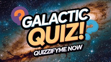 Ultimate Galaxy and Universe Quiz: Test Your Space Knowledge Today!