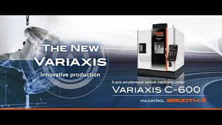 VARIAXIS C 600   Simultaneous 5 axis vertical machining center with next generation MAZATROL