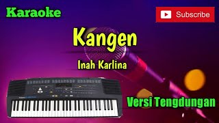 Kangen ( Inah Karlina ) Karaoke Versi Sandiwaraan - Tengdung Cover