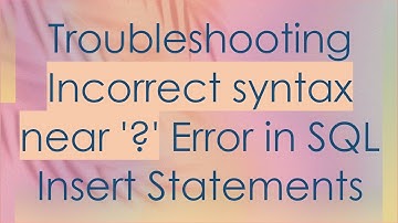 Troubleshooting Incorrect syntax near 