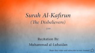 Surah Al Kafirun The Disbelievers   109   Muhammad al Luhaidan   Quran Audio