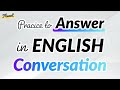 Practice to Answer in English Conversation