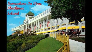 Mackinac Island  Somewhere In Time  The Grand Hotel  Island House Hotel and Historic Cottages