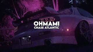 OHMAMI - Chase Atlantic (slowed + reverb)