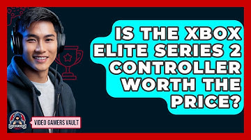 Is The Xbox Elite Series 2 Controller Worth The Price? - Video Gamers Vault
